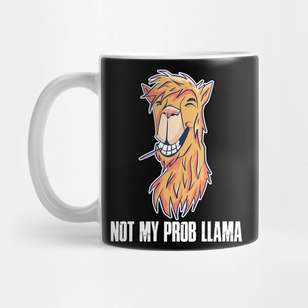 Not My Prob Llama Funny Llama Gift by CatRobot